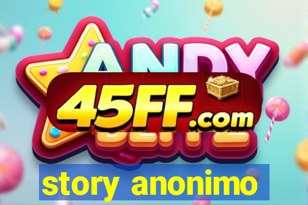 story anonimo